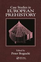Case Studies in European Prehistory 1138403873 Book Cover
