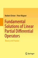 Fundamental Solutions of Linear Partial Differential Operators: Theory and Practice 3319367994 Book Cover