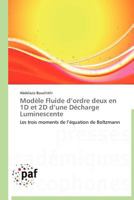 Modèle Fluide d’ordre deux en 1D et 2D d’une Décharge Luminescente: Les trois moments de l’équation de Boltzmann (Omn.Pres.Franc.) 3838170296 Book Cover