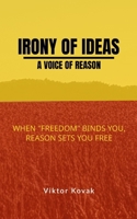 Irony of Ideas: A Voice of Reason B0DT7B6F2L Book Cover