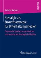 Nostalgie ALS Zukunftsstrategie Fur Unterhaltungsmedien: Empirische Studien Zu Personlicher Und Historischer Nostalgie in Medien 3658157909 Book Cover