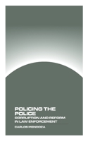 Policing the Police: Corruption and Reform in Law Enforcement 1778903525 Book Cover