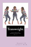 Transweight.: Poems From An Undercover Fat Girl (Volume 1) 1499588194 Book Cover