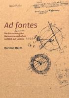 AD Fontes: Die Entstehung Der Naturwissenschaften Im Blick Auf Leibniz (German Edition) 3832559930 Book Cover