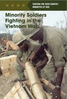 Minority Soldiers Fighting in the Vietnam War 1502626667 Book Cover