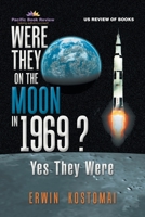 Were They on the Moon in 1969 ?: Yes They Were 1796032948 Book Cover