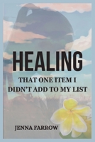 Healing: That One Item I Didn't Add to My List B0DW48JTWL Book Cover