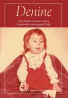 Denine: One mother's journey with a profoundly handicapped child 1460275160 Book Cover