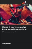 Come il narcisismo ha inventato il trumpismo 6205298600 Book Cover