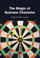 The Magic of Business Charisma 0557084458 Book Cover