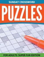 Sunday Crossword Puzzles for Adults: Super Fun Edition 1681272792 Book Cover