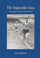 The Impossible Hero: A Life of Gordon Pirie 0953667103 Book Cover
