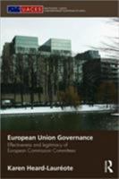 European Union Governance: Effectiveness and Legitimacy in European Commission Committees 041543582X Book Cover