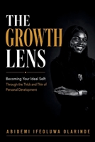The Growth Lens: Building Your Ideal Self Through the Thick and Thin of Personal Development B0H92D179V Book Cover