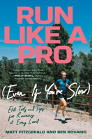 Run Like a Pro (Even If You're Slow): Elite Tools and Tips for Runners at Every Level 0593201914 Book Cover