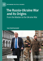 The Russia-Ukraine War and its Origins: From the Maidan to the Ukraine War (Rethinking Political Violence) 3031987233 Book Cover