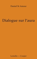 Dialogue sur l'aura (French Edition) 2981224379 Book Cover