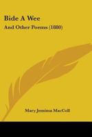 Bide a Wee: and other poems 1165371081 Book Cover