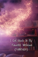 I Got Stuck In My Favorite Webtoon B0DT5SDBRP Book Cover