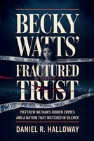 Becky Watts' Fractured Trust: Matthew Nathan's Hidden Crimes and a Nation That Watched in Silence B0GG5DKJ7H Book Cover