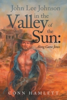 John Lee Johnson in the Valley of the Sun: Along Came Jones 166554452X Book Cover