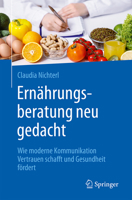 Ernährungsberatung neu gedacht: Wie moderne Kommunikation Vertrauen schafft und Gesundheit fördert (German Edition) 3662735687 Book Cover