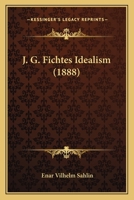 J. G. Fichtes Idealism (1888) 116657380X Book Cover