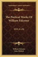 The Poetical Works of William Falconer 1163096016 Book Cover