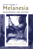 Social Change in Melanesia: Development and History 0521778069 Book Cover