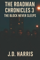 The Roadman Chronicles 3: The Block Never Sleeps B0FMNPL7ZG Book Cover