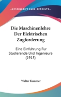 Die Maschinenlehre Der Elektrischen Zugforderung: Eine Einfuhrung Fur Studierende Und Ingenieure 1161112111 Book Cover