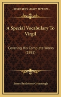 A Special Vocabulary to Virgil: Covering His Complete Works 1016691122 Book Cover