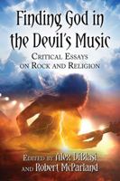 Finding God in the Devil's Music: Critical Essays on Rock and Religion 1476671508 Book Cover