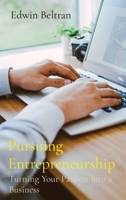 Pursuing Entrepreneurship: Turning Your Passion into a Business B0C5GNSDVY Book Cover