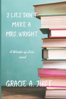 2 Lies Don't Make a Mrs. Wright: A Wonder of Love novel B0F8TLD4QS Book Cover