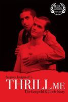 Thrill Me: The Leopold & Loeb Story 1983546097 Book Cover
