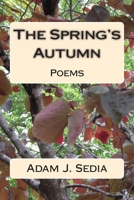 The Spring's Autumn: Poems 1484967143 Book Cover