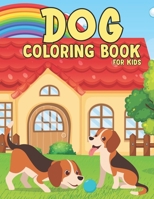 Dog Coloring Book for Kids: Puppy Coloring Book for Children Who Love Dogs B0B9QTGDWF Book Cover