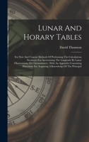 Lunar And Horary Tables: For New And Concise Methods Of Performing The Calculations Necessary For Ascertaining The Longitude By Lunar Observati 1018807098 Book Cover
