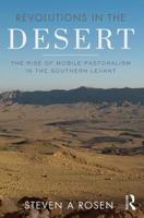 Revolutions in the Desert: The Rise of Mobile Pastoralism in the Southern Levant 1629585440 Book Cover