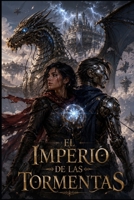 EL IMPERIO DE LAS TORMENTAS: Donde el peligro los unió y el amor los atrapó para siempre. (Spanish Edition) B0H32V26J8 Book Cover