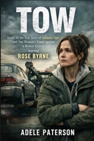 TOW: Based on the True Story of Amanda Ogle and One Woman’s Stand Against a Broken System starring Rose Byrne B0GN55HSHD Book Cover
