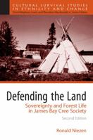 Defending the Land: Sovereignty and Forest Life in James Bay Cree Society 0205651089 Book Cover