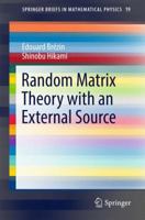 Random Matrix Theory with an External Source 9811033153 Book Cover