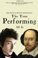 Bob Dylan & William Shakespeare: The True Performing of It