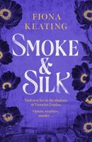 Smoke and Silk : A Compulsive Historical Mystery Set in Victorian London 1035418304 Book Cover