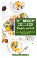 THE HUNGRY COLLEGE STUDENT'S COOKBOOK: Over 30 Easy, Affordable, and Delicious Meals for Dorm Living B0C7FH6Y4M Book Cover