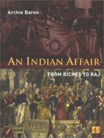 An Indian Affair: From Riches to Raj 0752261606 Book Cover
