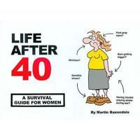Life After 40: A Survival Guide for Women 0953930378 Book Cover