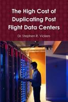The High Cost of Duplicating Post Flight Data Centers 1365927334 Book Cover